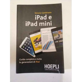 IPad e iPad Mini. Guida completa a tutte le generazioni di iPad