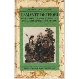 L'amante dei fiori. Suggerimenti e consigli pratici per il giardiniere dilettante