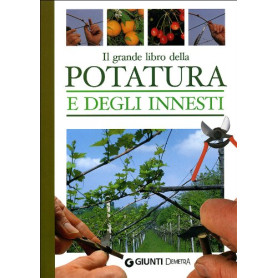 Il grande libro della potatura e degli innesti