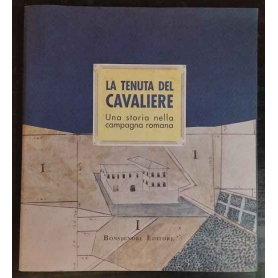 La tenuta del cavaliere. Una storia nella campagna romana