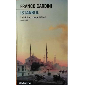 Istanbul : seduttrice conquistatrice sovrana