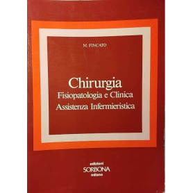 Chirurgia. Fisiopatologia e clinica. Assistenza infermieristica