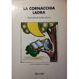 La cornacchia ladra. Racconti di facile lettura