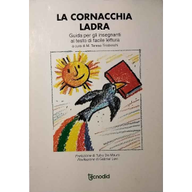 La cornacchia ladra. Guida per gli insegnanti al testo di facile lettura.