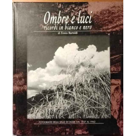 Ombre e luci ricordi in bianco e nero. Fotografie della Valle di Fassa dal 1937 al 1962.