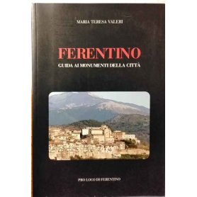 Ferentino. Guida ai monumenti della città.