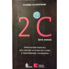 2°C (due gradi). Innovazioni radicali per vincere la sfida del clima e trasformare l'economia.