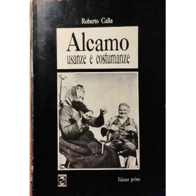Alcamo. Usanze e costumanze. Volume Primo.