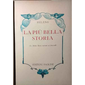 La piú bella storia. La storia sacra narrata ai fanciulli