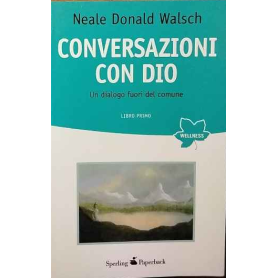 Conversazioni con Dio. Un dialogo fuori del comune. Libro Primo