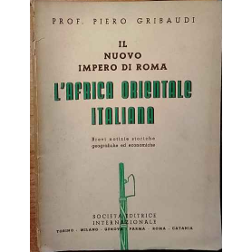 Il nuovo Impero di Roma: l'Africa Orientale Italiana.