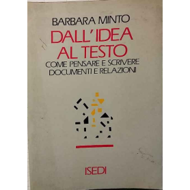 Dall'idea al testo. Come pensare e scrivere documenti e relazioni.