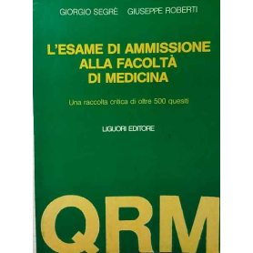 L'esame di ammissione alla facoltà di medicina : una raccolta critica di oltre 500 quesiti