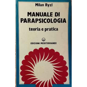 Manuale di parapsicologia. Teoria e pratica