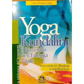 Yoga Kundalini. Il risveglio dell'Energia Vitale