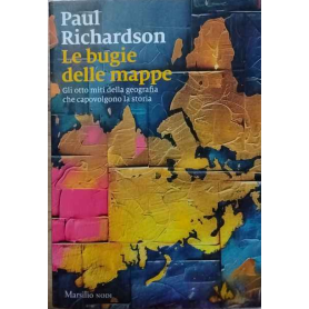 Le bugie delle mappe. Gli otto miti della geografia che capovolgono la storia