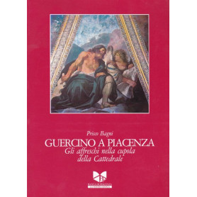 Guercino a Piacenza. Gli affreschi nella cupola della Cattedrale.