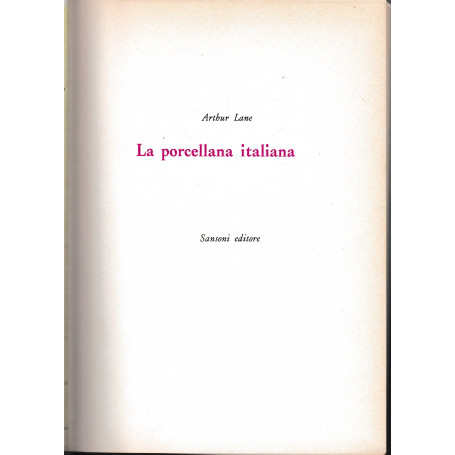 La porcellana italiana. Con 201 tavole in b. n. fuori testo