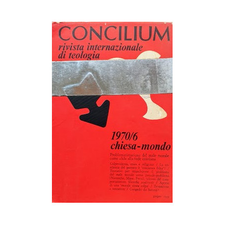 Concilium 1970/6. Chiesa-Mondo. Problematizzazione del male morale come sfida alla fede cristiana