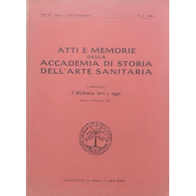 1° Convegno: L'Alchimia ieri e oggi. Atti e memorie della Accademia di Storia dell'Arte Sanitaria. Serie III - Anno I - n. 3.