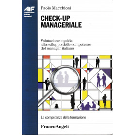 Check-up manageriale. Valutazione e guida allo sviluppo delle competenze del manager italiano