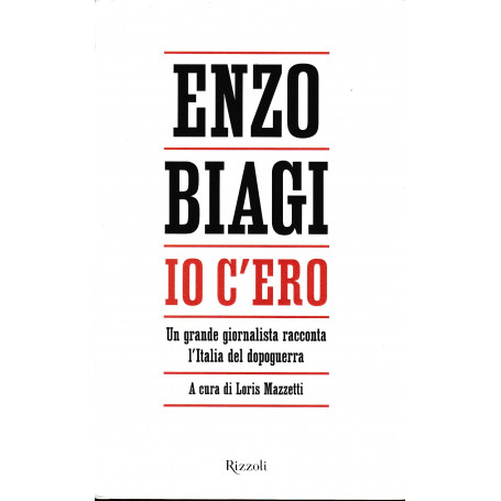 Io c'ero. Un grande giornalista racconta l'Italia del dopoguerra