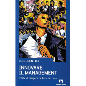 Innovare il management. L'arte di dirigere nell'era del caos