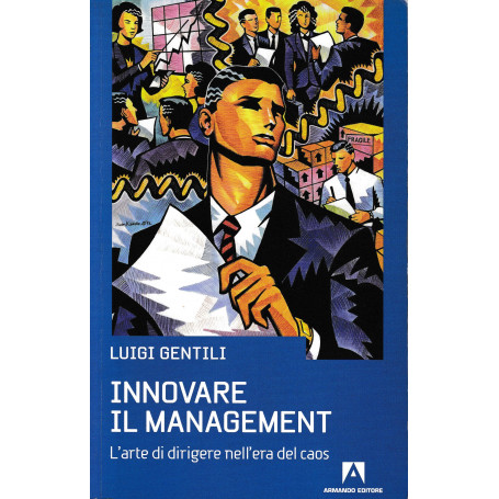 Innovare il management. L'arte di dirigere nell'era del caos