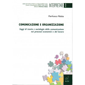 Comunicazione e organizzazione. Saggi di teoria e sociologia della comunicazione nei processi economici e del lavoro
