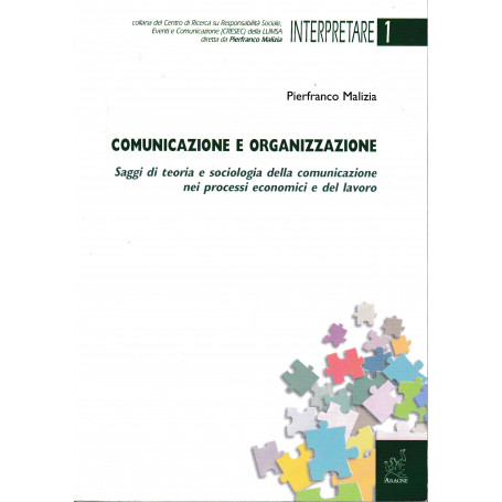 Comunicazione e organizzazione. Saggi di teoria e sociologia della comunicazione nei processi economici e del lavoro