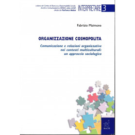 Organizzazione cosmopolita. Comunicazione e relazioni organizzative nei contesti multiculturali: un approccio sociologico