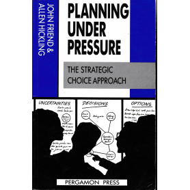 Planning Under Pressure: The Strategic Choice Approach