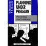 Planning Under Pressure: The Strategic Choice Approach