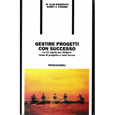 Gestire progetti con successo. Le 10 regole per dirigere team di progetto e task forces