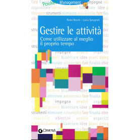 Gestire le attività . Come utilizzare al meglio il proprio tempo