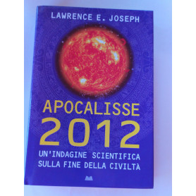 Apocalisse 2012. Un'indagine scientifica sulla fine della civilta'