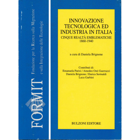 Innovazione tecnologica ed industria in Italia. Cinque realtà  emblematiche 1860-1940