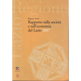 Rapporto sulla società  e sull'economia del Lazio 2007