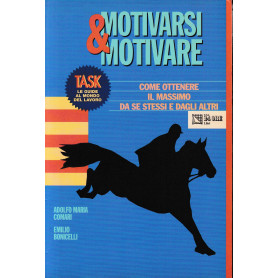 Motivarsi & Motivare. Come ottenere il massimo da se stessi e dagli altri