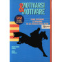 Motivarsi & Motivare. Come ottenere il massimo da se stessi e dagli altri