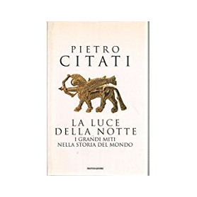 La luce della notte - I grandi miti nella storia del mondo