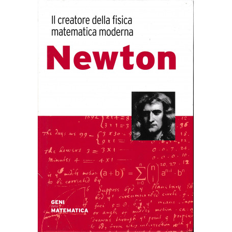 Newton. Il creatore della fisica matematica moderna