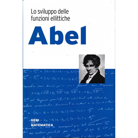 Abel. Lo sviluppo delle funzioni ellittiche