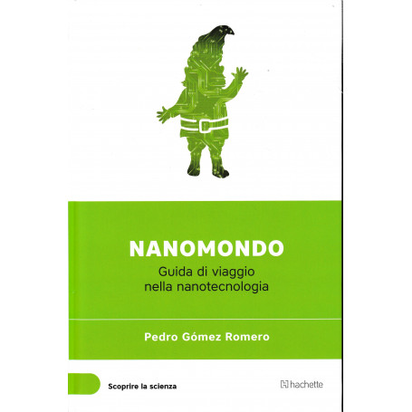 Nanomondo. Guida di viaggio nella nanotecnologia