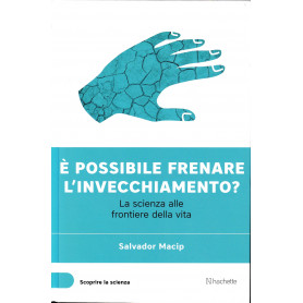 E' possibile frenare l'invecchiamento? La scienza alle frontiere della vita