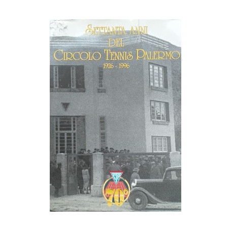 Settanta anni del Circolo Tennis Palermo. 1926 - 1976