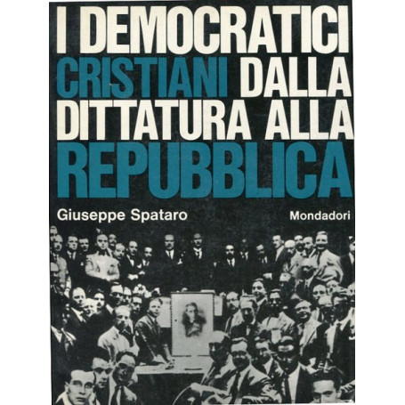 I democratici cristiani dalla dittatura alla repubblica