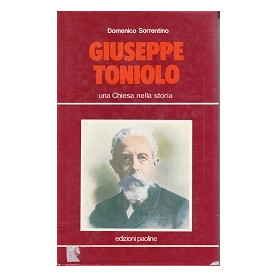 Giuseppe Toniolo. Una Chiesa nella Storia.