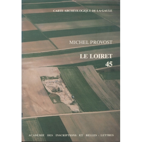 CARTE ARCHEOLOGIQUE DE LA GAULE. 45. LE LOIRET
