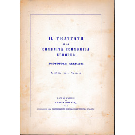 Il trattato della Comunità  Economica Europea. Protocolli aggiunti. Testi Italiano e Francese